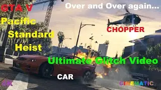 GTA 5 - Pacific Standard Heist Glitch - Car / Chopper / Repeat / Ultimate Glitch Video / 2020