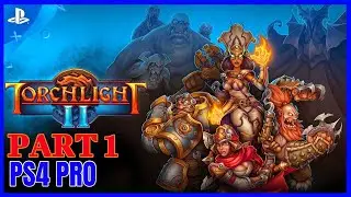 TORCHLIGHT 2 :Now On PS4| Part 1 PS4 Pro Gameplay