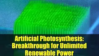 Искусственный фотосинтез: прорыв к неограниченной возобновляемой энергии