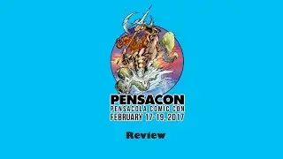 Pensacon 2017 Review