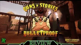 [PSVR Pro] Review | Guns N Stories: Bulletproof