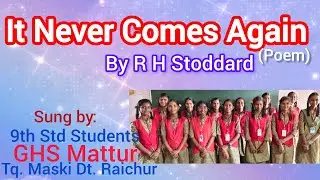 It Never Comes Again by R H Stoddard | 9th Class |There are gains for all our losses| GHS Mattur