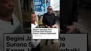 Ono Surono Ketika Ditanya oleh Warganya Kapan Jalanan Akan Diperbaiki