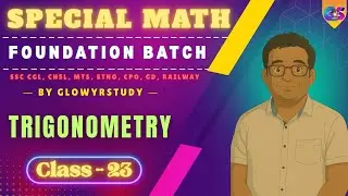 Special Foundation Math Batch | Trigonometry | Class - 23 | By Sumit Goyal |    ⁨@GlowYrStudy    ​