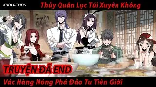 【FULL BỘ】Lính Đặc Chủng IQ Vô Cực Vác Hàng Nóng Bước Vào Thế Giới Tu Tiên