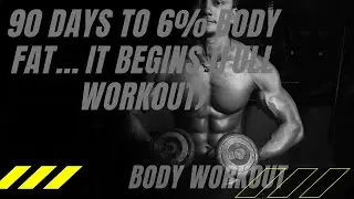 90 Days To 6% Body fat... It Begins (Full Workout)