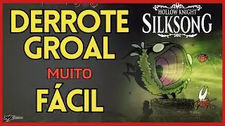 Estrat&eacute;gia F&Aacute;CIL para Vencer o chefe GROAL em Silksong