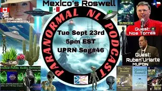 Paranormal NL - Mexico's Roswell with Noe Torres and Ruben Uriarte