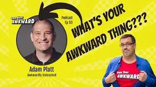How to unleash your full potential. Own Your Awkward Podcast with Adam Platt