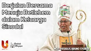 Monsinyur Paskalis: Berjalan Bersama Menuju Betlehem dalam Keluarga Sinodal