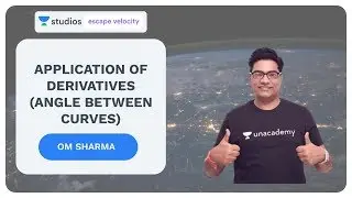 Application of Derivatives (Angle Between Curves) | Calculus for Class 12th and IIT JEE | Om Sharma
