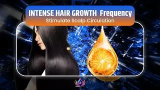 THIS FREQUENCY TRIGGERS HAIR GROWTH | Scalp Circulation BOOST | 432Hz