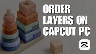 How To Order Layers On CapCut PC And Enable Free Layers To Make Editing Easier? NEW UPDATE 2023