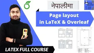 LaTeX and Overleaf in Nepali | Page Layout in latex | Layouts and boundary | Part 11 | Utsav ed