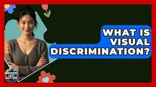 What Is Visual Discrimination? - Answers About Autism