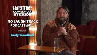 EP621 with Andy Woodhull | No Laugh Track Podcast