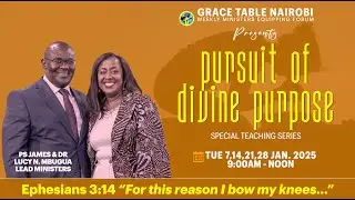 PURSUIT OF DIVINE PURPOSE   SESSION 14  AP  JAMES MBUGUA