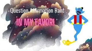 Question Affirmations #21 | In My Favor