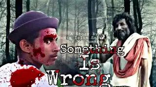 Horror Short-film - Something Is Wrong || JOKER CLUB LTD || Jumman | Nadim | Alauddin
