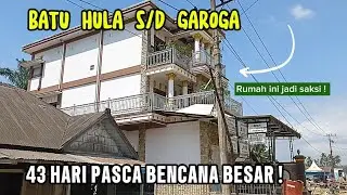Desa Batu Hula - Desa Garoga || 43 HARI PASCA BENCANA BANJIR BANDANG