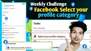 Facebook Select your profile category // Select your profile category Weekly Challenge