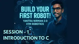 Session 1: Introduction to C Programming | Hello World for Bot Building &ndash; Yantra Nirman 2.0