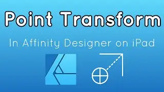 Point Transform Tool | Affinity Designer on the iPad