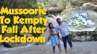 Mussoorie To Kempty Fall Road Trip| After Lockdown 2020