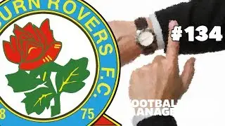 FOOTBALL MANAGER 2019 - BLACKBURN ROVERS - EPISODE 134 - MAKE ROVERS GREAT AGAIN