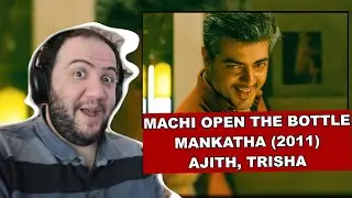 Machi Open the Bottle Song Reaction | Mankatha | Ajith Kumar | Venkat Prabhu | Producer Reacts Tamil