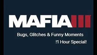 MAFIA 3 BUGS,  GLITCHES & Random moments (Mafia III Bugfest Compilation)