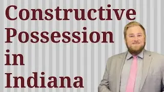 Indiana Constructive Possession