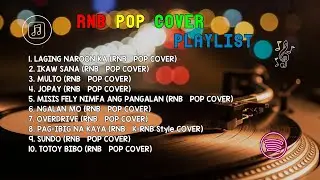 RnB Pop Cover Playlist | LAGING NAROON KA, IKAW SANA & MULTO
