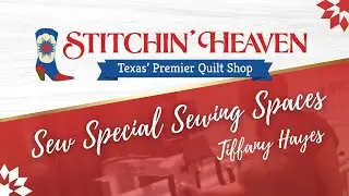 Sew Special Sewing Spaces: Tiffany Hayes