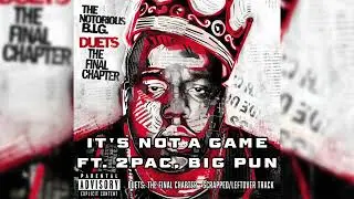 Notorious B.I.G. - It's Not A Game (ft. 2Pac, Big Pun) - Scrapped from 'Duets: The Final Chapter