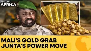 Mali’s Junta Tightens Grip on Power with Gold Industry Takeover | Firstpost Africa | N18G