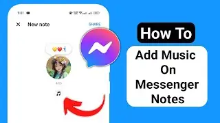 How To Add Music On Messenger Notes | Put Music On Facebook Messenger Notes (2024)