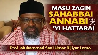 Gargadi ga Masu Zagin Sahabbai &mdash; Tafsirin Surah Ali Imran 155  Prof  Sani Umar RLemo  Darasi 105