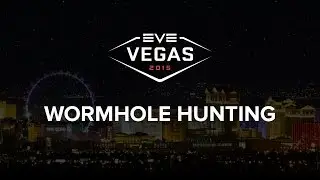 EVE Vegas 2015 - Wormhole Hunting
