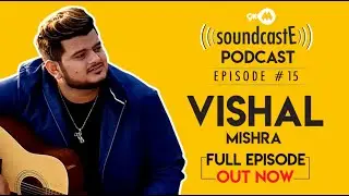 Vishal Mishra | 9XM SoundcastE - Podcast | Episode 15 | Full Episode | Out Now