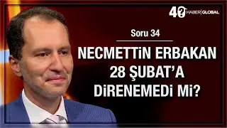34/40 • Necmettin Erbakan 28 Şubat'a direnemedi mi?