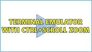 Terminal Emulator with CTRL+Scroll Zoom