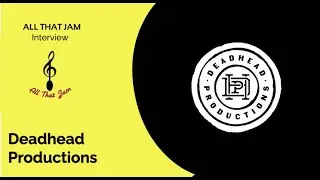 Deadhead Productions on All That Jam