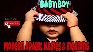 Modern Arabic Baby Boy Names | Trending names and meaning | Le Fizz