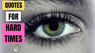 Hard Time Quotes| Encouraging Words to Strengthen You!