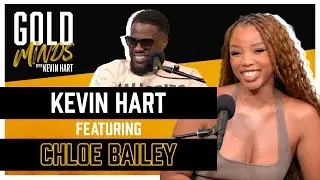 Chloe Bailey | Full Episode | Gold Minds With Kevin Hart Podcast