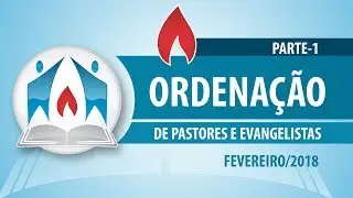 Culto de Ordena&ccedil;&atilde;o de Pastores e Evangelistas da CIADESCP