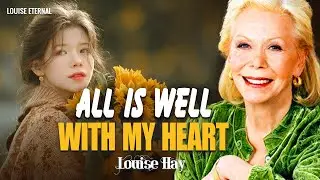 Louise Hay: Communicate with My Heart, and All Is Well | Heal Your Life with Love
