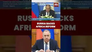 Russia To Keep Pushing UN Security Council Reform In Africa&rsquo;s Interests: Lavrov