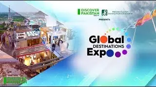 Global Destinations Expo 2025 | 50 Foreign Embassies Under One Roof | Discover Pakistan & PTDC